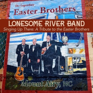 Lonesome River Band – Singing Up There A Tribute To The Easter Brothers (2021) (ALBUM ZIP)
