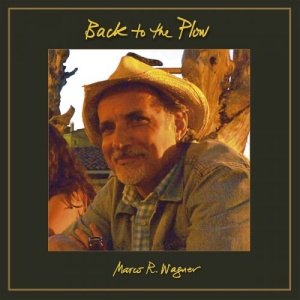 Marco R. Wagner – Back To The Plow (2021) (ALBUM ZIP)
