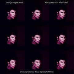 Mark Lanegan Band – Here Comes That Weird Chill [Methamphetamine Blues, Extras And Oddities] (2021) (ALBUM ZIP)
