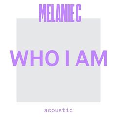 Melanie C – Who I Am Acoustic (2021) (ALBUM ZIP)