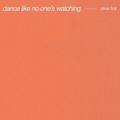 Olivia Holt – Dance Like No One’s Watching (2021) (ALBUM ZIP)