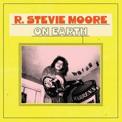 R. Stevie Moore – On Earth (2021) (ALBUM ZIP)