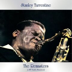 Stanley Turrentine – The Remasters (2021) (ALBUM ZIP)