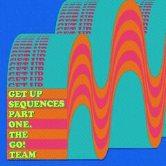The Go! Team – Get Up Sequences Part One (2021) (ALBUM ZIP)