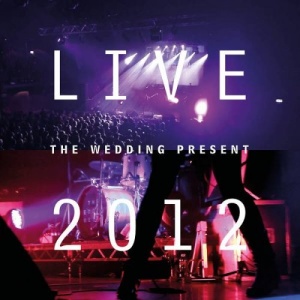 The Wedding Present – Live 2012 (2021) (ALBUM ZIP)