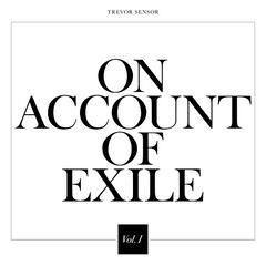 Trevor Sensor – On Account Of Exile, Vol. 1 (2021) (ALBUM ZIP)