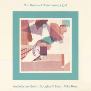 Wadada Leo Smith, Douglas R. Ewart, Mike Reed – Sun Beans Of Shimmering Light (2021) (ALBUM ZIP)