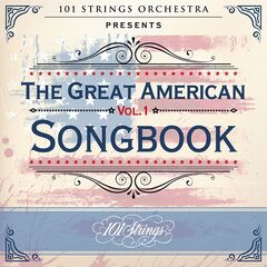101 Strings Orchestra – 101 Strings Orchestra Presents The Great American Songbook, Vol. 1 (2021) (ALBUM ZIP)