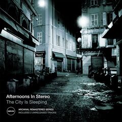 Afternoons In Stereo – The City Is Sleeping Remastered (2021) (ALBUM ZIP)