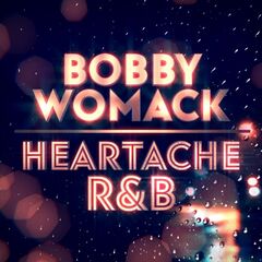 Bobby Womack – Heartache R&amp;B (2021) (ALBUM ZIP)