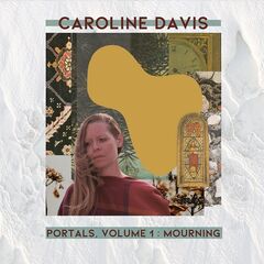 Caroline Davis – Portals, Vol. 1 Mourning (2021) (ALBUM ZIP)