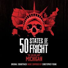 Christopher Young – 50 States Of Fright – The Golden Arm Michigan Original Soundtrack (2021) (ALBUM ZIP)