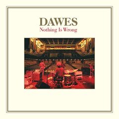 Dawes – Nothing Is Wrong [10th Anniversary Deluxe Edition] (2021) (ALBUM ZIP)