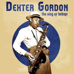 Dexter Gordon – The King Of Bebop! (2021) (ALBUM ZIP)