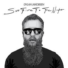 Dylan Jakobsen – Set Fire To The Night (2021) (ALBUM ZIP)