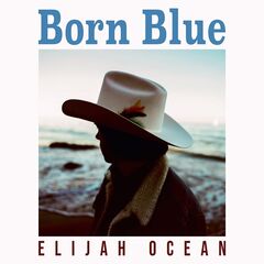 Elijah Ocean – Born Blue (2021) (ALBUM ZIP)