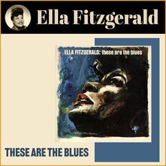 Ella Fitzgerald – These Are The Blues (2021) (ALBUM ZIP)