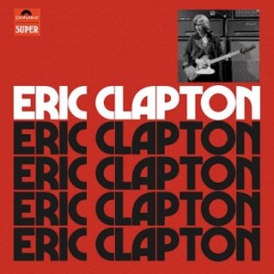 Eric Clapton – Eric Clapton [Anniversary Deluxe Edition] (2021) (ALBUM ZIP)