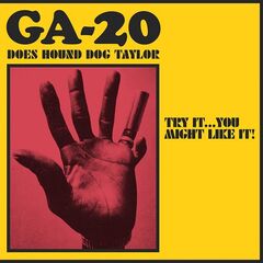 Ga-20 – Try It You Might Like It Ga-20 Does Hound Dog Taylor (2021) (ALBUM ZIP)