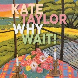Kate Taylor – Why Wait! (2021) (ALBUM ZIP)