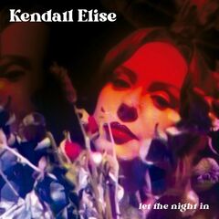 Kendall Elise – Let The Night In (2021) (ALBUM ZIP)