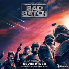 Kevin Kiner – Star Wars The Bad Batch Vol. 2 Episodes 9-16 Original Soundtrack (2021) (ALBUM ZIP)