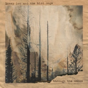 Laney Lou &amp; The Bird Dogs – Through The Smoke (2021) (ALBUM ZIP)