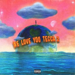 Lil Tecca – We Love You Tecca 2 (2021) Lil Tecca – We Love You Tecca 2 (2021) (ALBUM ZIP)