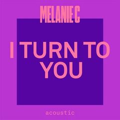 Melanie C – I Turn To You Acoustic (2021) (ALBUM ZIP)