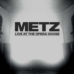 Metz – Live At The Opera House (2021) (ALBUM ZIP)