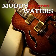 Muddy Waters – Muddy Waters At Newport 1960 (2021) (ALBUM ZIP)