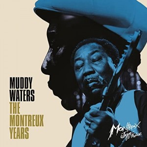 Muddy Waters – The Montreux Years (2021) (ALBUM ZIP)