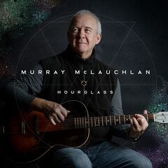 Murray Mclauchlan – Hourglass (2021) (ALBUM ZIP)