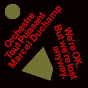 Orchestre Tout Puissant Marcel Duchamp – We’re Ok But We’re Lost Anyway (2021) (ALBUM ZIP)