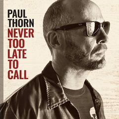 Paul Thorn – Never Too Late To Call (2021) (ALBUM ZIP)