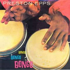 Preston Epps – Bongo Bongo Bongo! Remastered (2021) (ALBUM ZIP)