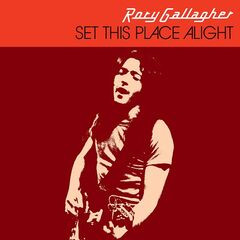 Rory Gallagher – Set This Place Alight (2021) (ALBUM ZIP)