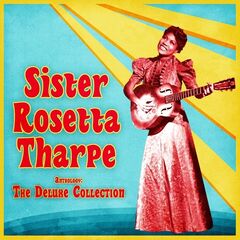 Sister Rosetta Tharpe – Anthology The Deluxe Collection (2021) (ALBUM ZIP)