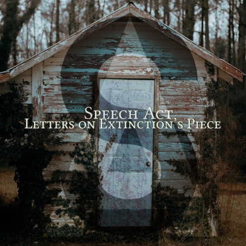 Speech Act – Letters On Extinction’s Piece (2021) (ALBUM ZIP)