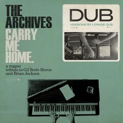 The Archives – Carry Me Home Dub A Reggae Tribute To Gil Scott-Heron And Brian Jackson [I Grade Dub Mixes] (2021) (ALBUM ZIP)