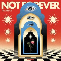 The Upbeats – Not Forever (2021) (ALBUM ZIP)