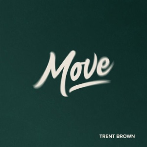 Trent Brown – Move (2021) (ALBUM ZIP)