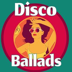 Various Artists – Disco Ballads (2021) (ALBUM ZIP)