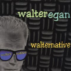 Walter Egan – Walternative Remastered (2021) (ALBUM ZIP)
