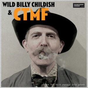Wild Billy Childish &amp; CTMF – Where The Wild Purple Iris Grows (2021) (ALBUM ZIP)