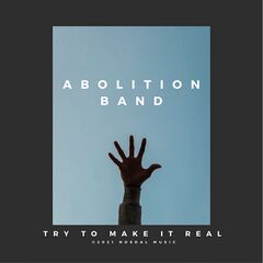 Abolition Band – Try To Make It Real (2021) (ALBUM ZIP)