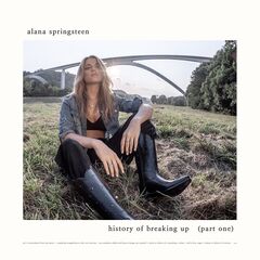 Alana Springsteen – History Of Breaking Up [Part One] (2021) (ALBUM ZIP)