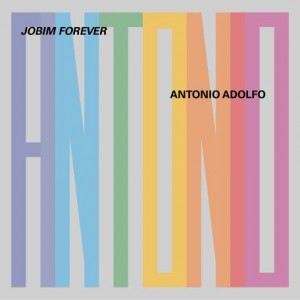 Antonio Adolfo – Jobim Forever (2021) (ALBUM ZIP)