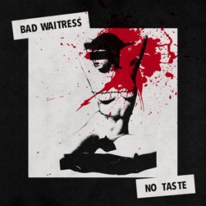 Bad Waitress – No Taste (2021) (ALBUM ZIP)