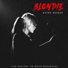 Blondie – Autre Monde [Live ’78] (2021) (ALBUM ZIP)
